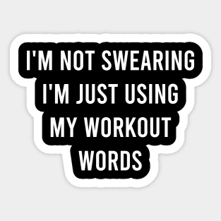 I'm Not Swearing I'm Just Using My Workout Word Sticker